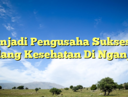 Menjadi Pengusaha Sukses Di Bidang Kesehatan Di Nganjuk