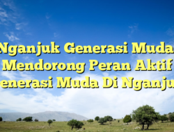 Nganjuk Generasi Muda: Mendorong Peran Aktif Generasi Muda Di Nganjuk