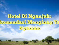 Hotel Di Nganjuk: Rekomendasi Menginap Yang Nyaman