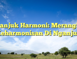 Nganjuk Harmoni: Merangkai Keharmonisan Di Nganjuk