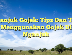 Nganjuk Gojek: Tips Dan Trik Menggunakan Gojek Di Nganjuk