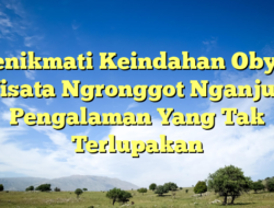 Menikmati Keindahan Obyek Wisata Ngronggot Nganjuk: Pengalaman Yang Tak
Terlupakan