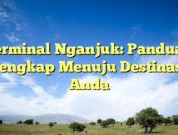 Terminal Nganjuk: Panduan Lengkap Menuju Destinasi Anda