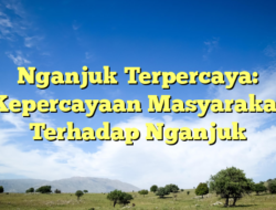 Nganjuk Terpercaya: Kepercayaan Masyarakat Terhadap Nganjuk