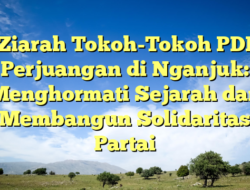 Ziarah Tokoh-Tokoh PDI Perjuangan di Nganjuk: Menghormati Sejarah dan Membangun Solidaritas Partai