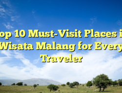 Top 10 Must-Visit Places in Wisata Malang for Every Traveler