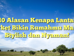 10 Alasan Kenapa Lantai Parket Bikin Rumahmu Makin Stylish dan Nyaman!