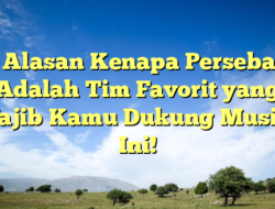 10 Alasan Kenapa Persebaya Adalah Tim Favorit yang Wajib Kamu Dukung Musim Ini!