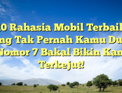 10 Rahasia Mobil Terbaik yang Tak Pernah Kamu Duga – Nomor 7 Bakal Bikin Kamu Terkejut!