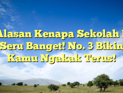 7 Alasan Kenapa Sekolah Itu Seru Banget! No. 3 Bikin Kamu Ngakak Terus!