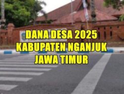 Daftar 50 Desa Penerima Dana Desa 2025 Terbanyak di Kabupaten Nganjuk Jawa Timur