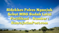 Sidokkes Polres Nganjuk Sebut MBG Sudah Lalui Fortifikasi – Sumber : SuaraJatimPost.com