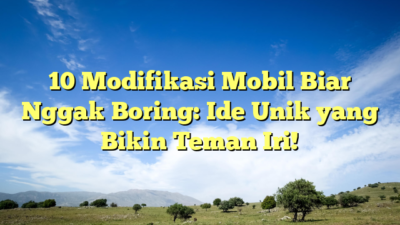 10 Modifikasi Mobil Biar Nggak Boring: Ide Unik yang Bikin Teman Iri!