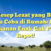 5 Resep Lezat yang Bisa Kamu Coba di Rumah: Bikin Makanan Enak Gak Perlu Repot!